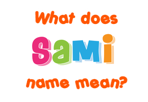 Meaning of Sami Name