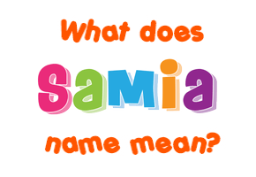 Meaning of Samia Name