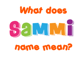 Meaning of Sammi Name