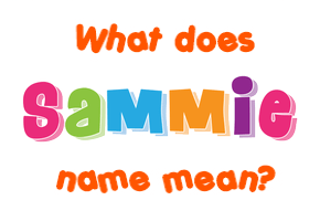 Meaning of Sammie Name