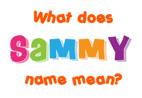 Meaning of Sammy Name