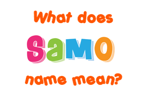 Meaning of Samo Name