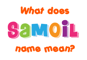Meaning of Samoil Name