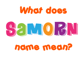 Meaning of Samorn Name