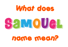 Meaning of Samouel Name