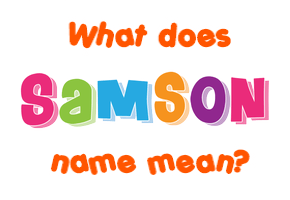 Meaning of Samson Name