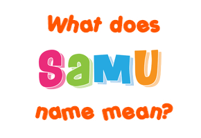 Meaning of Samu Name