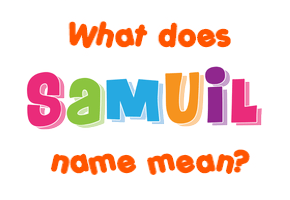 Meaning of Samuil Name