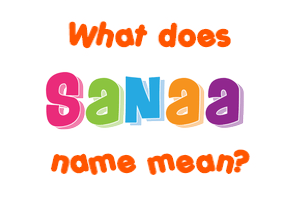Meaning of Sanaa Name
