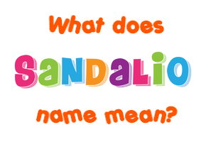 Meaning of Sandalio Name