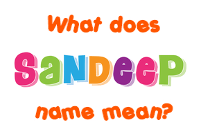Meaning of Sandeep Name