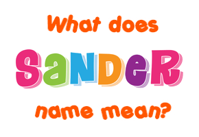 Meaning of Sander Name