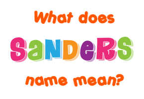Meaning of Sanders Name