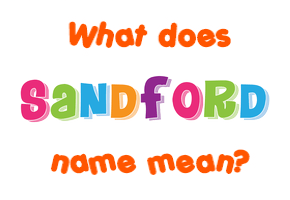 Meaning of Sandford Name