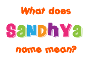 Meaning of Sandhya Name