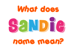 Meaning of Sandie Name