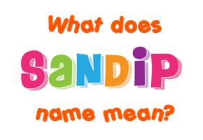 Meaning of Sandip Name