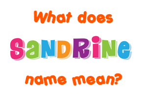 Meaning of Sandrine Name