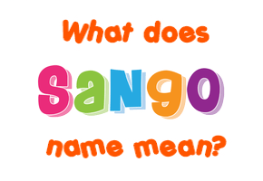 Meaning of Sango Name