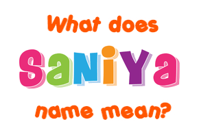Meaning of Saniya Name