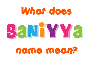 Meaning of Saniyya Name