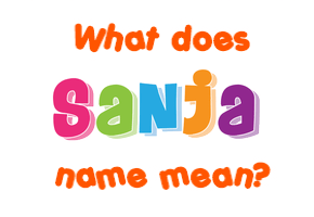 Meaning of Sanja Name