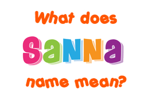 Meaning of Sanna Name