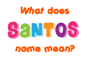Meaning of Santos Name