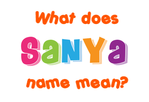 Meaning of Sanya Name