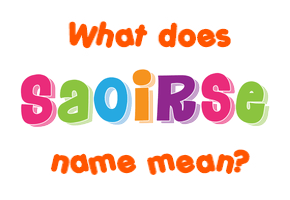 Meaning of Saoirse Name