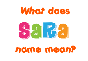 Meaning of Sara Name
