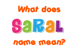 Meaning of Saral Name