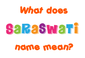 Meaning of Saraswati Name