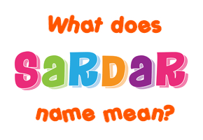 Meaning of Sardar Name