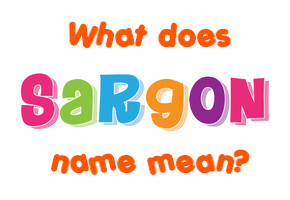 Meaning of Sargon Name
