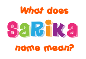 Meaning of Sarika Name
