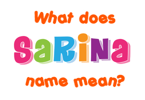 Meaning of Sarina Name