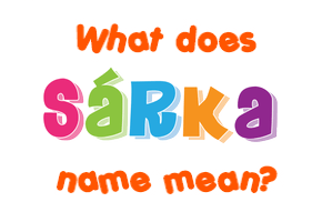 Meaning of Šárka Name