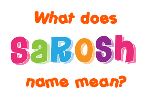 Meaning of Sarosh Name