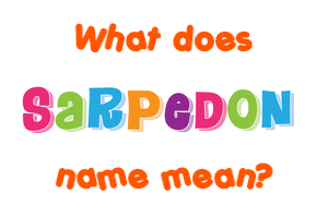 Meaning of Sarpedon Name