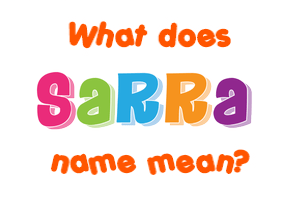 Meaning of Sarra Name