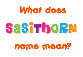 Meaning of Sasithorn Name