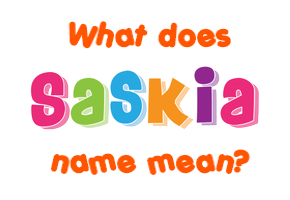 Meaning of Saskia Name