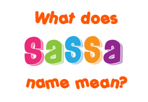 Meaning of Sassa Name