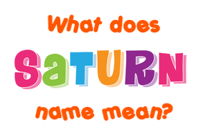 Meaning of Saturn Name