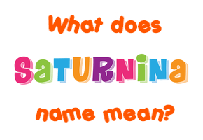 Meaning of Saturnina Name
