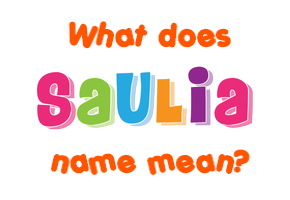 Meaning of Saulia Name