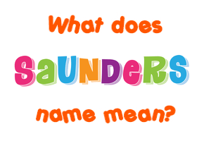 Meaning of Saunders Name