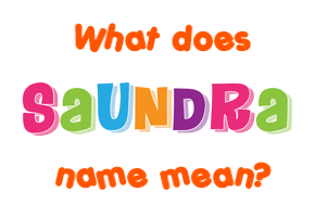 Meaning of Saundra Name