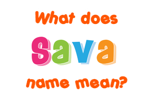 Meaning of Sava Name